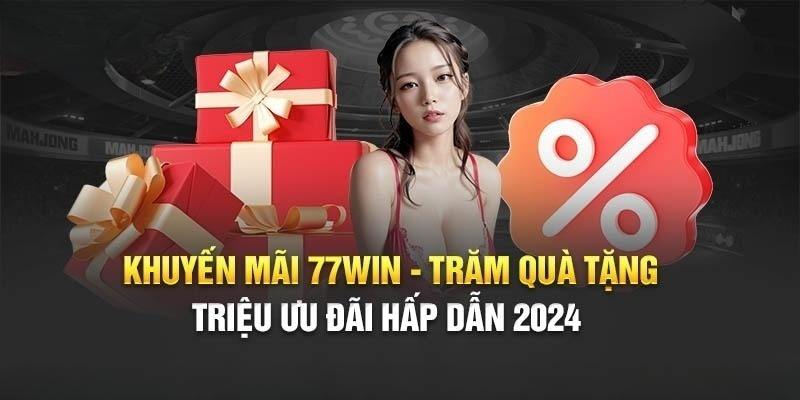 Vô vàn khuyến mãi tặng thưởng độc quyền tại nhà cái 77win